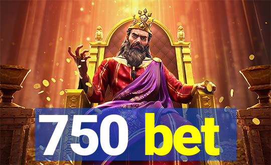 750 bet